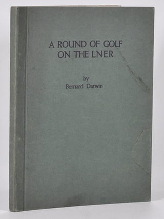 Item #7068 A Round of Golf on the London & North Eastern Railway. Bernard Darwin