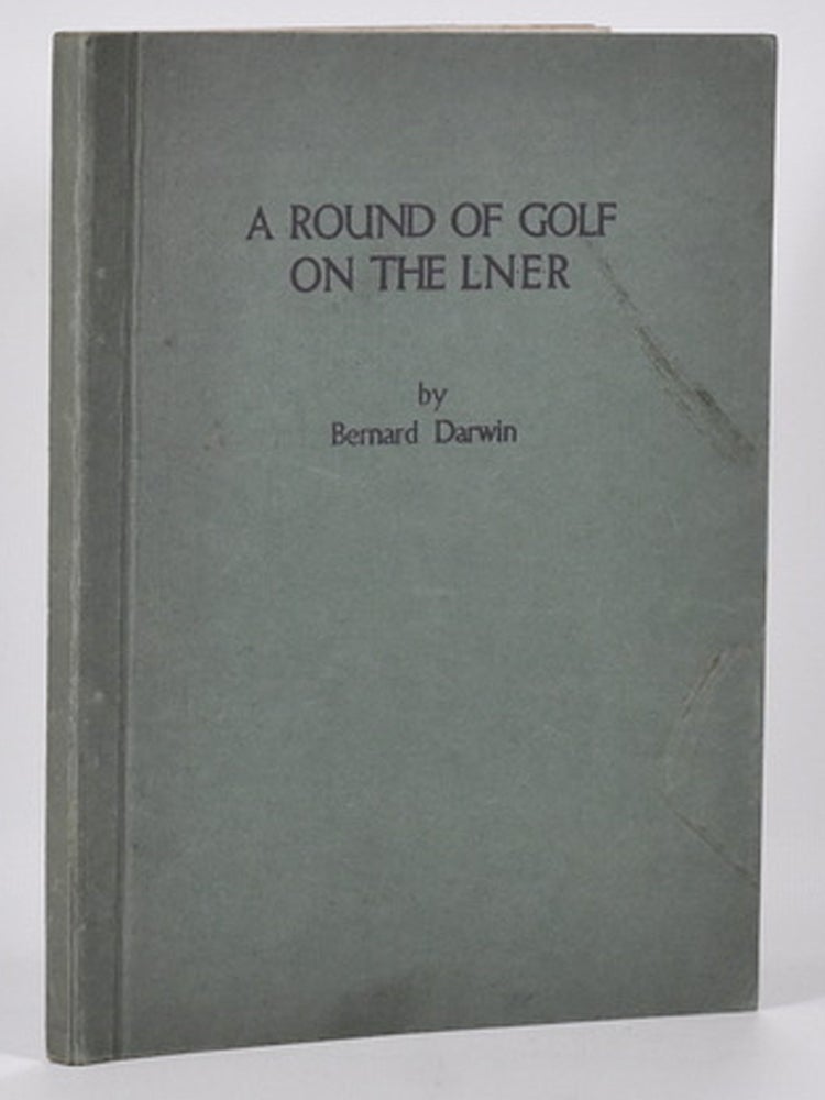 Item #7068 A Round of Golf on the London & North Eastern Railway. Bernard Darwin.