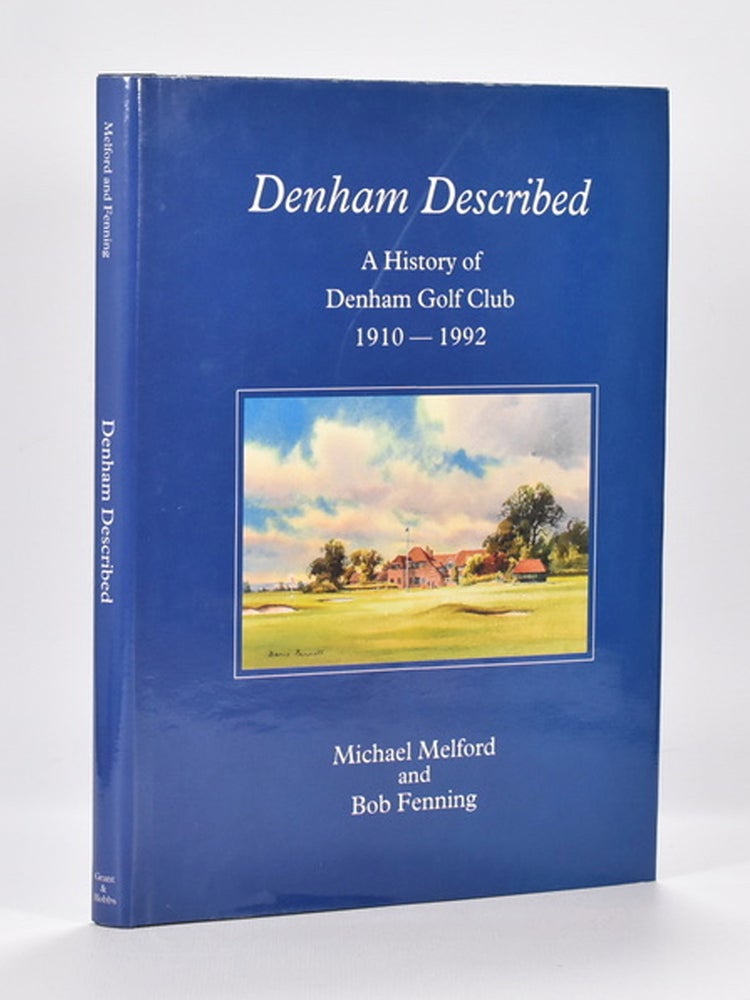 Item #7073 Denham Described "A History of Denham Golf Club 1910 - 1992. Michael Melford, Bob Fleming.