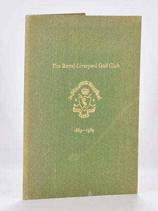 Item #7110 The Royal Liverpool Golf 1869-1969: a short history of the club and of championships...