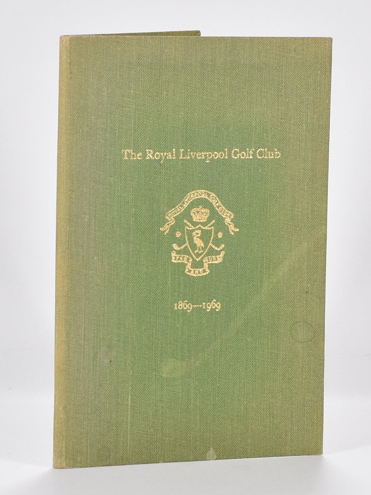 Item #7110 The Royal Liverpool Golf 1869-1969: a short history of the club and of championships played over the Hoylake Links. Leslie Edwards.