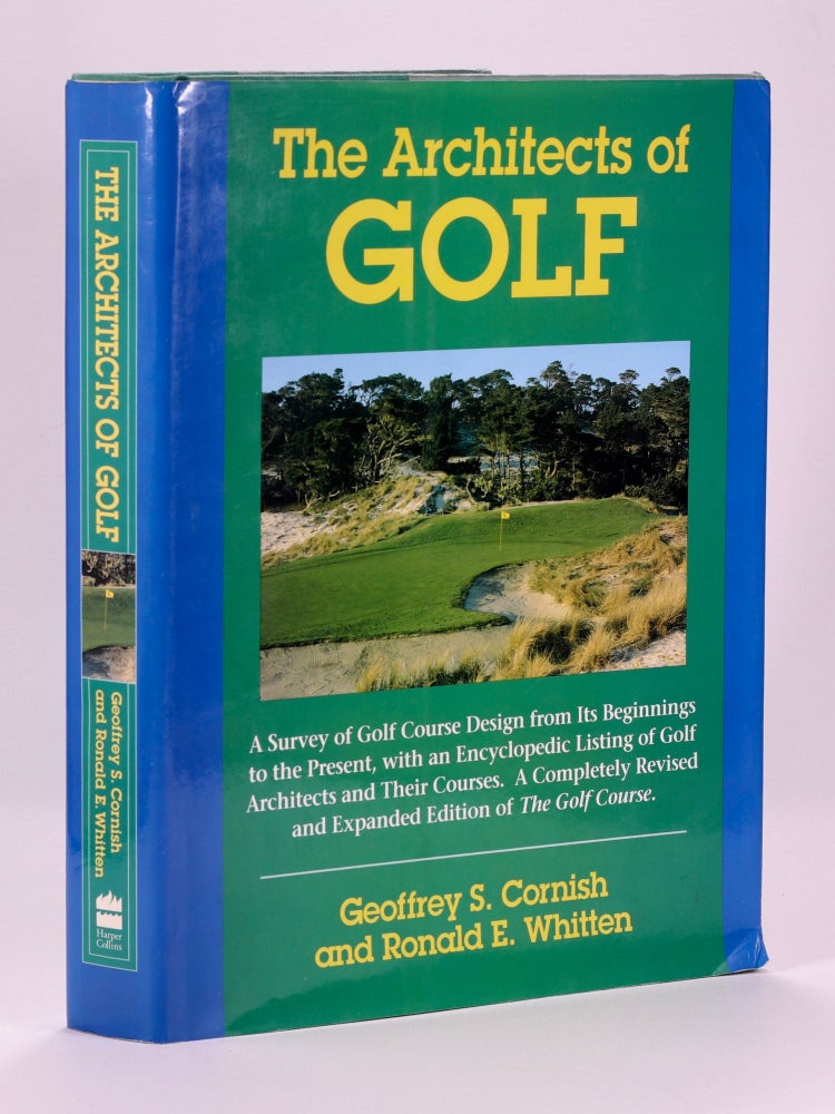Item #7209 The Architects of Golf; A survey of Golf Course Design from its Beginnings to the Present, with an Encyclopedic Listing of Golf Architects and Their Courses. A Completely Revised and Expanded Edition of The Golf Course. Geoffrey S. Cornish, Ronald E. Whitten.