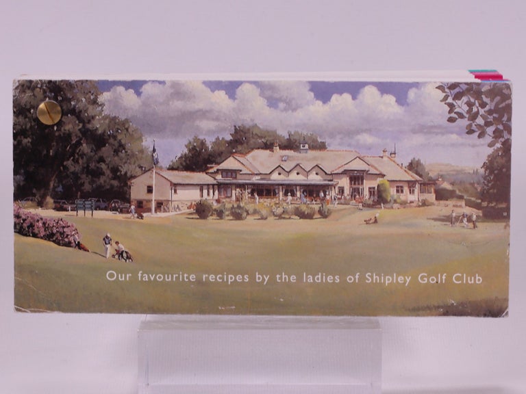 Item #7250 Our Favourite Recipes by the Ladies of Shipley Golf Club,, Good Condition Book. Shipley Golf Club.
