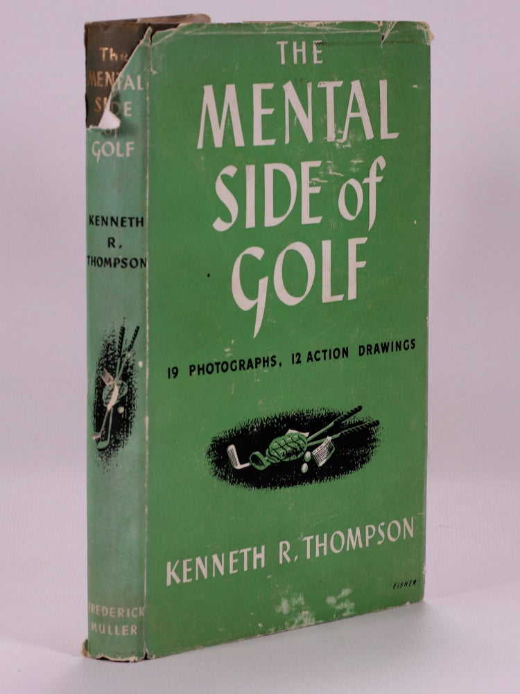 Item #7275 The Mental Side of Golf: a study of the Game as practicesed by champions. Kenneth R. Thompson.