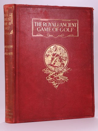 Item #7335 The Royal and Ancient Game of Golf. Harold H. Hilton, Garden G. Smith