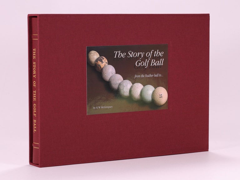 Item #7365 The Story of the Golf Ball; from the feather ball to. Kevin W. McGimpsey.