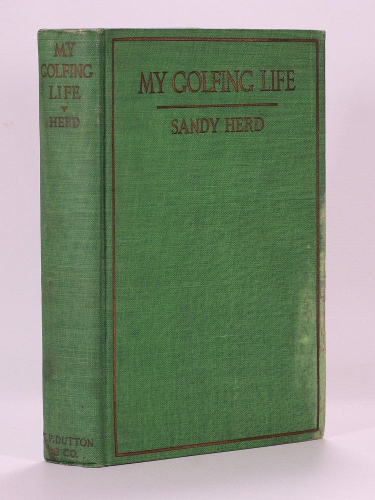 Item #7407 My Golfing Life. Alexander "Sandy" Herd.