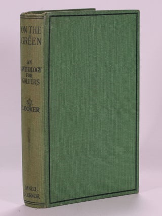 Item #7414 On the Green: An Anthology for Golfers. Samuel J. Looker
