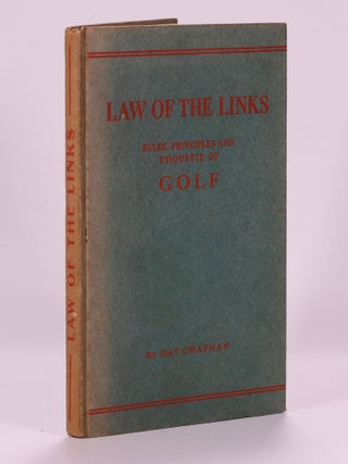 Item #7425 Law of the Links: rules, principles and etiquette of golf. Hay Chapman
