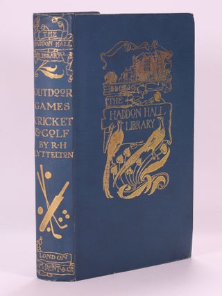 Item #7431 Haddon Library of Out-Door Games: Cricket and Golf. R. H. Lyttelton
