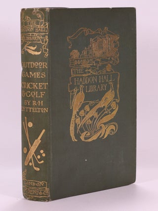 Item #7432 Haddon Library of Out-Door Games: Cricket and Golf. R. H Lyttelton