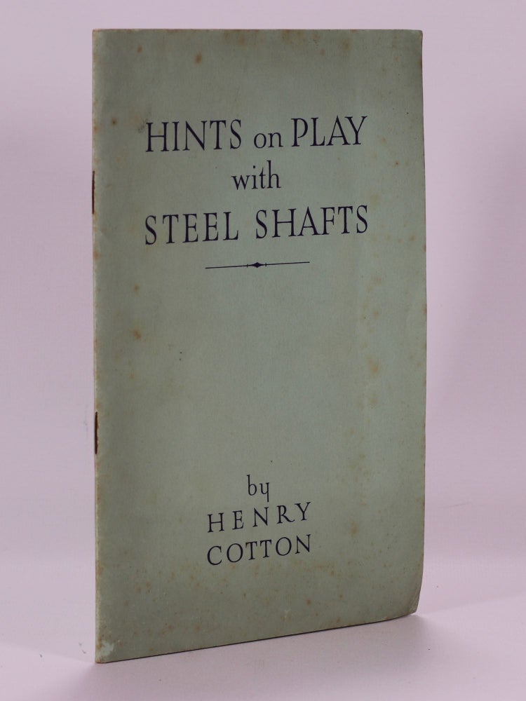 Item #7444 Hints on Play with Steel Shafts. Henry Cotton.