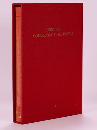 Item #7450 Aspects of Collecting Golf Books. H. R J. And Moreton Grant, John F., Compiled and Edited