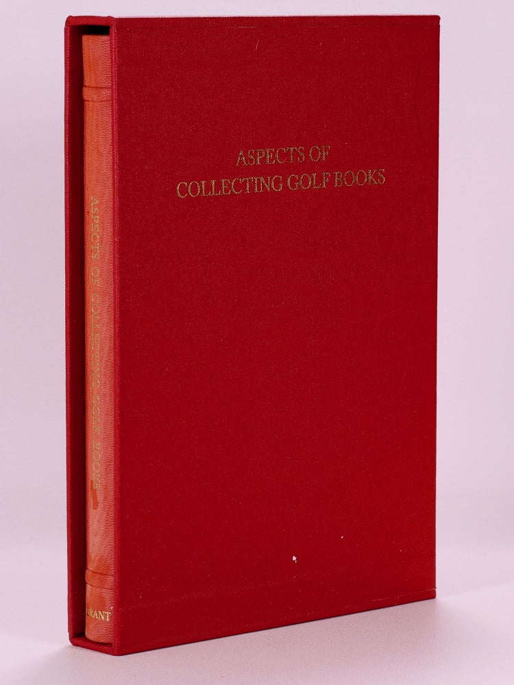 Item #7450 Aspects of Collecting Golf Books. H. R. J. And Moreton Grant, John F., Compiled and Edited.