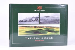Item #7663 Muirfield: The Evolution of Muirfield. Richard A. Latham
