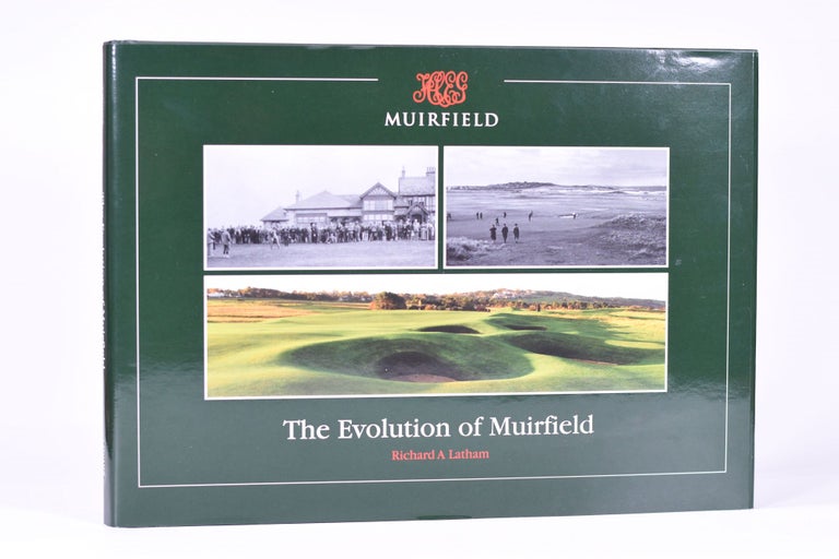Item #7663 Muirfield: The Evolution of Muirfield. Richard A. Latham.
