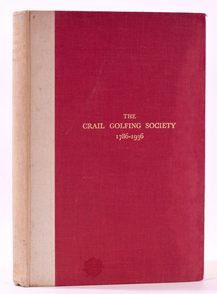 Item #7692 The Crail Golfing Society 1786-1936; being the history of the eighteenth century golf club in the East Neuk of Fife. James Gordon Dow.