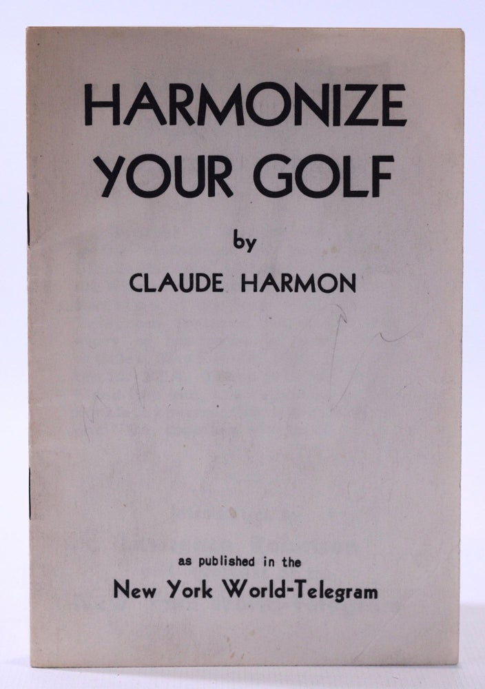 Item #7694 Harmonize Your Golf. Claude Harmon.