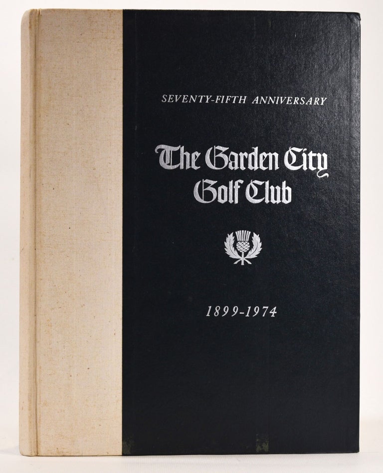 Item #7696 Seventy-Fifth Anniversary. The Garden City Golf Club. Neal Fulkerson, John T. Thacher.