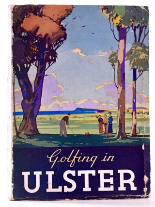 Item #7701 Golfing in Ulster. George C. Nash