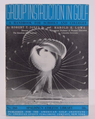Item #7706 Group Instruction in Golf: A Handbook for Schools and Colleges. Robert Tyre Jones,...