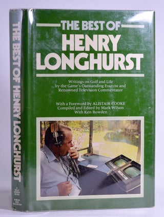 Item #7722 The Best of Henry Longhurst. Henry. compiled and Longhurst, Mark Wilson, Ken Bowden