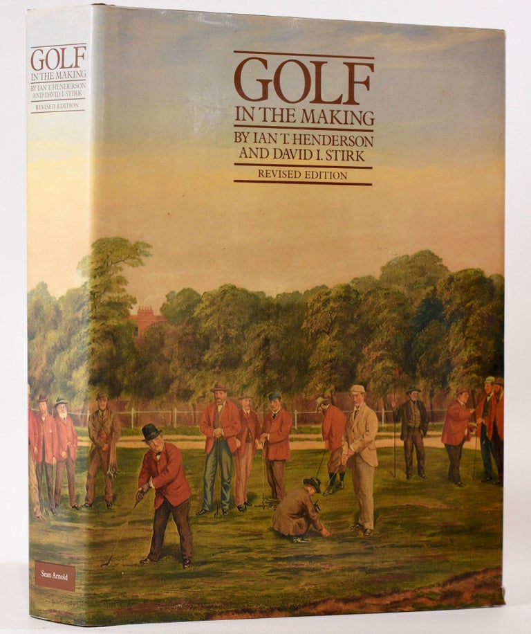 Item #7756 Golf in the Making. Ian T. Henderson, David I. Stirk.
