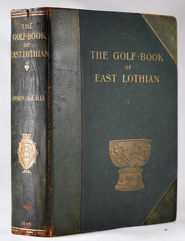 Item #7759 The Golf Book of East Lothian. John Rev Kerr.