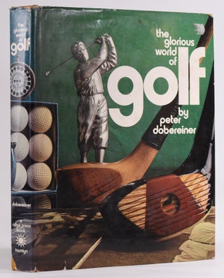 Item #7774 The Glorious World of Golf. Peter Dobereiner