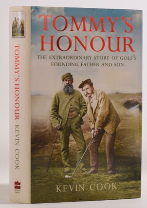 Item #7790 Tommy's Honour; The extraordinary story of Golf's Founding Father and Son. Kevin Cook