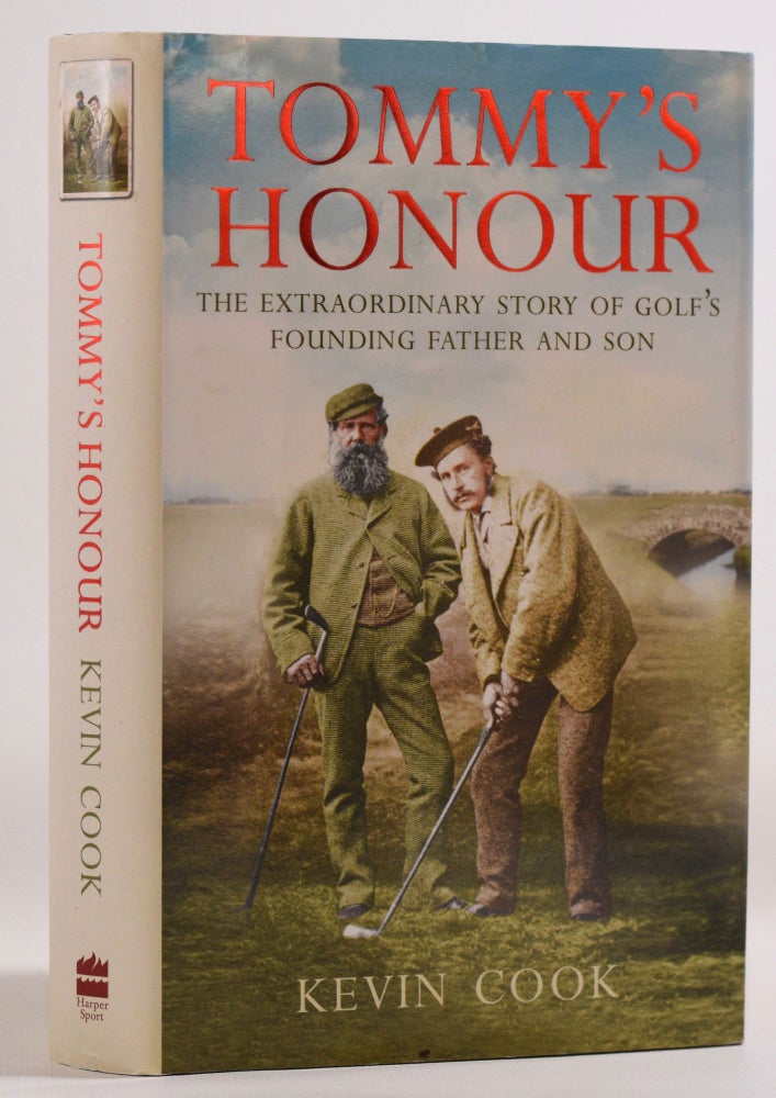 Item #7790 Tommy's Honour; The extraordinary story of Golf's Founding Father and Son. Kevin Cook.