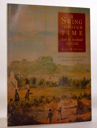 A Swing Through Time Golf in Scotland 1457-1743.