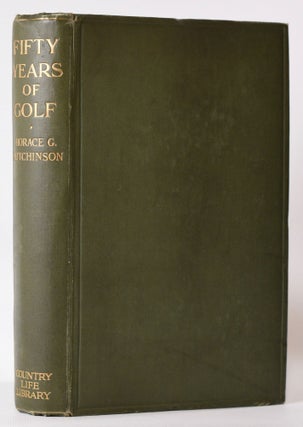Item #7847 Fifty Years of Golf. Horace G. Hutchinson
