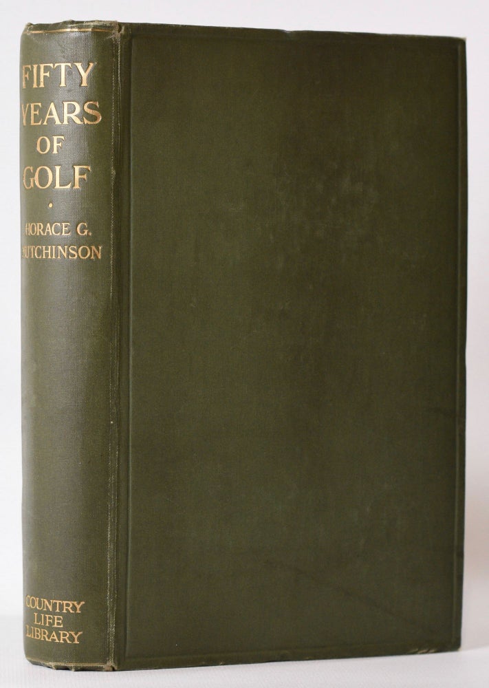 Item #7847 Fifty Years of Golf. Horace G. Hutchinson.