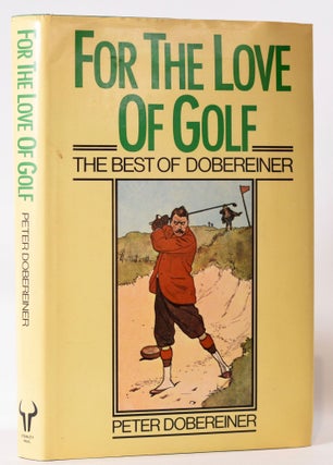 Item #7859 For the Love of Golf. Peter Dobereiner