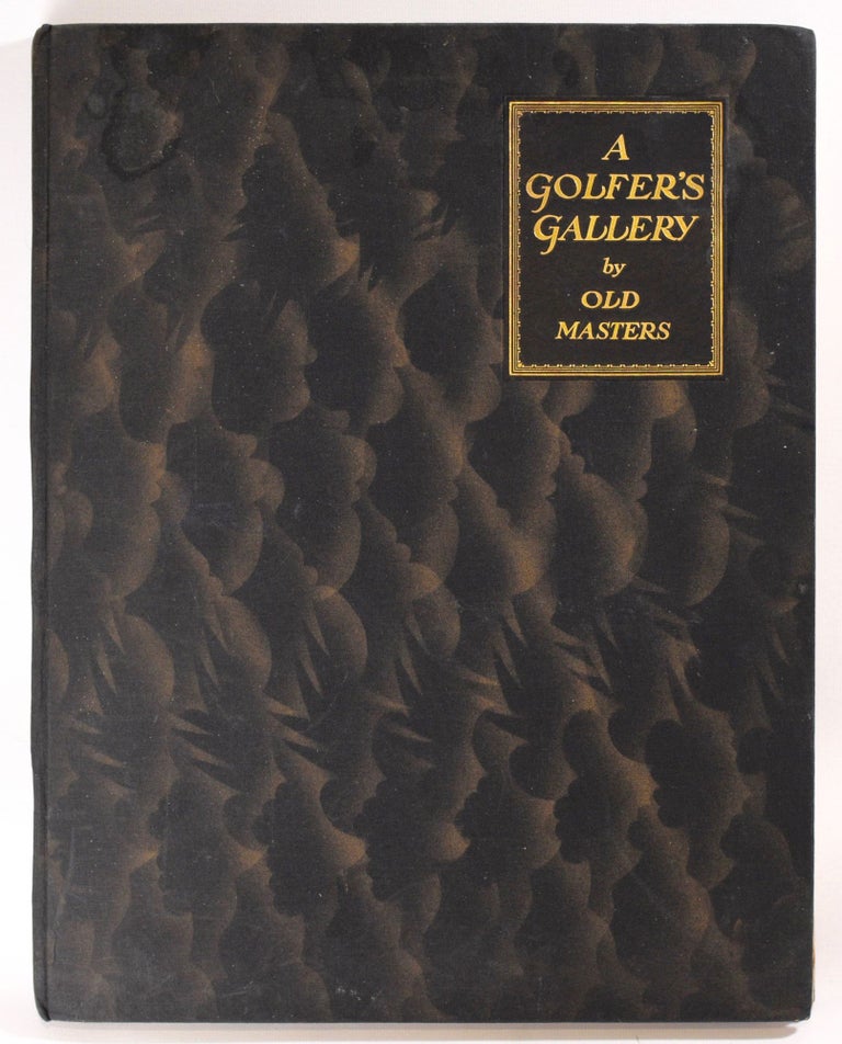 Item #7900 A Golfer's Gallery by Old Masters. Bernard Darwin.