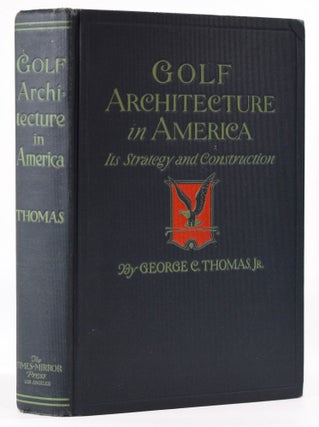 Item #7958 Golf Architecture in America. George C. Jr Thomas