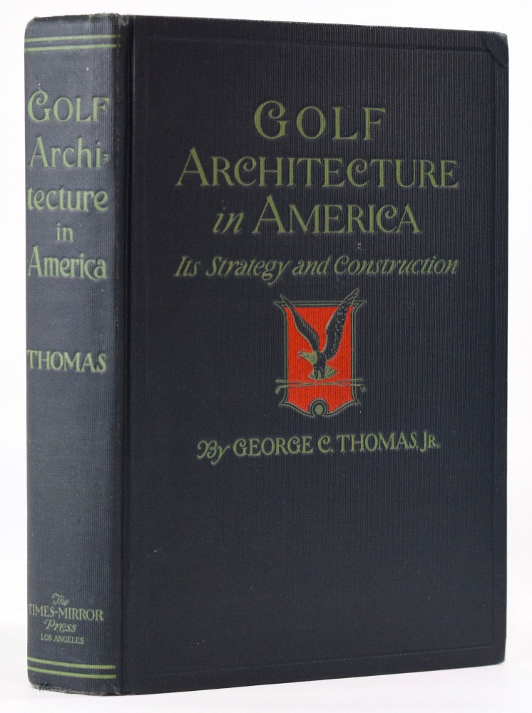 Item #7958 Golf Architecture in America. George C. Jr Thomas.