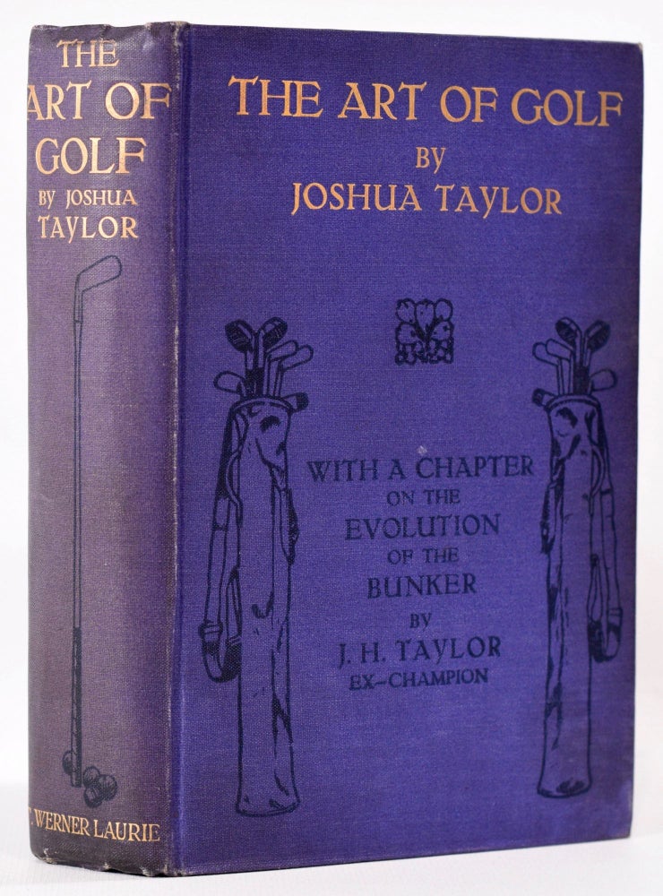 Item #7959 The Art of Golf; with a Chapter on the Evelotion of the Bunker by J.H. Taylor. Joshua Taylor.