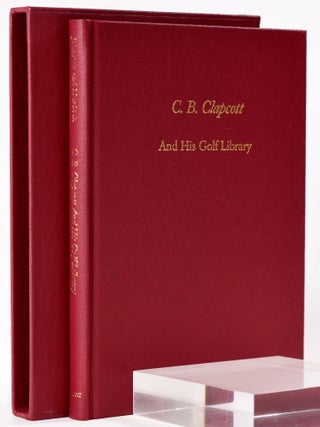 Item #7991 C.B. Clapcott and His Golf Library. Alastair J. And Murdoch Joseph S. F Johnston