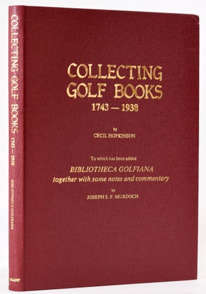 Item #7996 Collecting Golf Books 1743-1938. Aspects of Book Collecting series.; to which have...