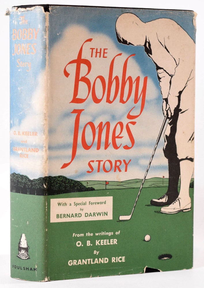 Item #8019 The Bobby Jones Story: From the Writings of O.B. Keeler. Grantland Rice.