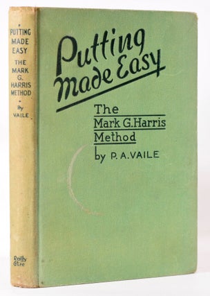 Item #8022 Putting Made Easy: The Mark G. Harris Method. Pembroke A. Vaile