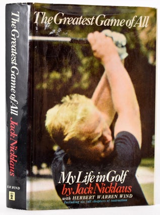 Item #8052 The Greatest Game of All. Jack With Herbert Warren Wind Nicklaus