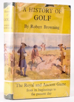 Item #8059 A History of Golf. Robert H. K. Browning