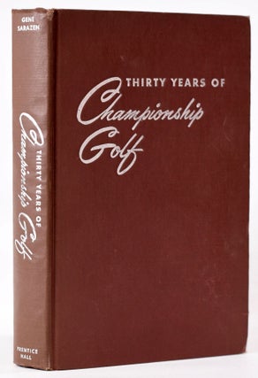 Item #8067 Thirty Years of Championship Golf. Gene Sarazen, Herbert Warren Wind