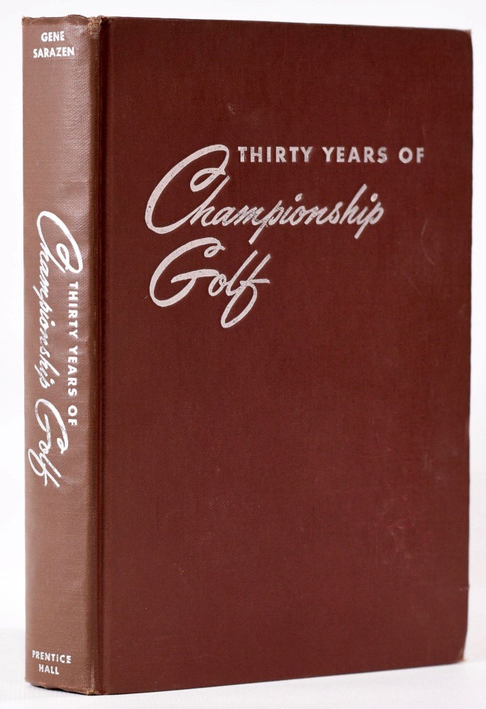 Item #8067 Thirty Years of Championship Golf. Gene Sarazen, Herbert Warren Wind.