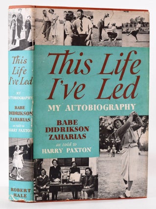 Item #8083 This Life I've Led: My Autobiography. as told to Harry Paxton. Mildred Didrikson...