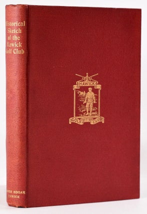 Item #8118 Historical Sketch of the Hawick Golf Club, with complete list of members, constitution...