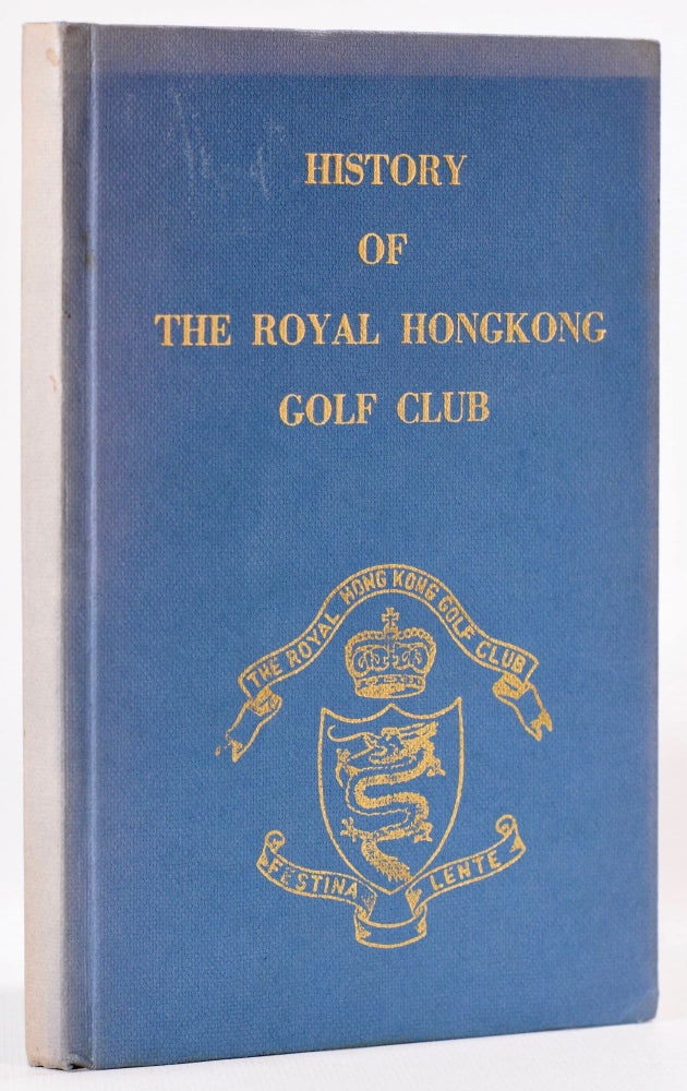 Item #8119 A History of the Royal Hongkong Golf Club. T. F. R. Waters.